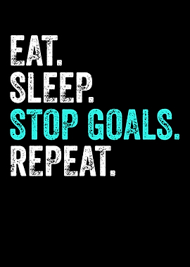 Eat Sleep Stop Goals Repeat - Funny Ice Hockey