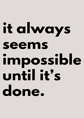 Impossible Until Done