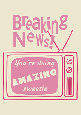 Breaking News: You're Amazing