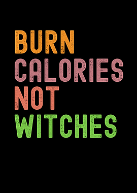 Burn Calories Not Witches