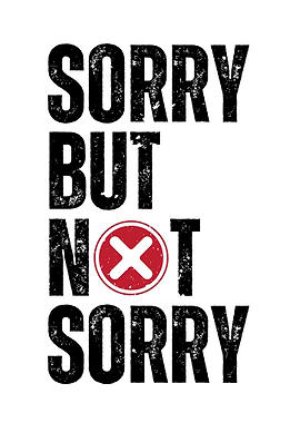 Sorry But Not Sorry