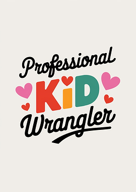 Professional Kid Wrangler Mother's Day Wallart Typography Text Art Poster