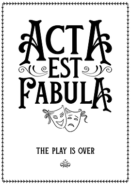Acta est fabula - The Play Is Over
