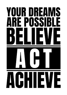 Believe, Act, Achieve