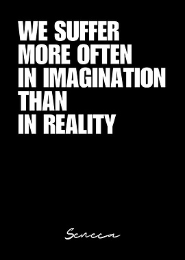Seneca Quote - Imagination vs Reality