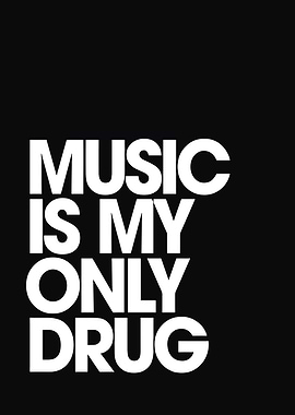 Music is My Drug Poster