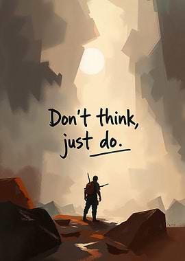 Don't Think, Just Do