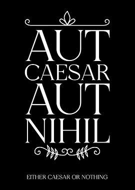 Aut Caesar Aut Nihil