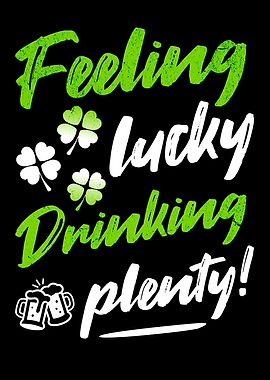 Feeling Lucky Drinking Plenty