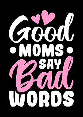 Good Moms Say Bad Words