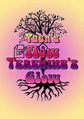 Yoga's Flow Teaching's Glow