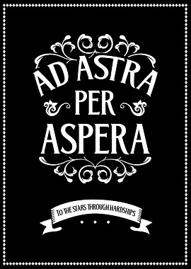 Ad Astra Per Aspera