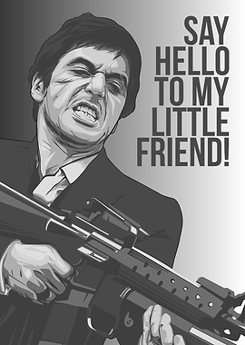 Say Hello to My Little Friend