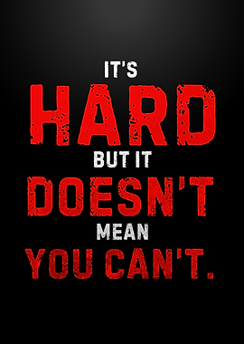 It's Hard But You Can