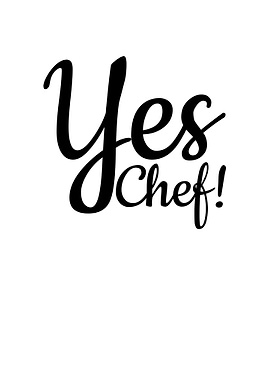 Yes Chef! Kitchen Quote