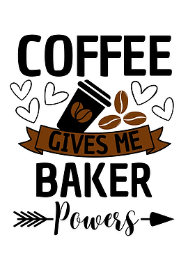Coffee Gives Me Baker