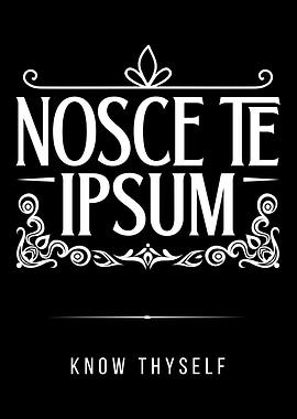 Nosce Te Ipsum - Know Thyself