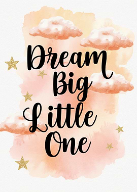 Dream Big Little One Print