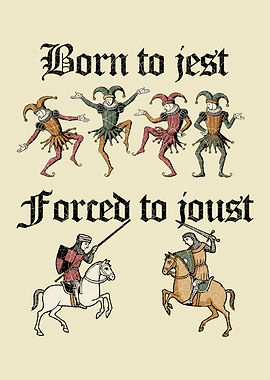 Born to Jest, Forced to Joust