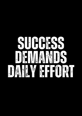 Success Demands Daily Effort