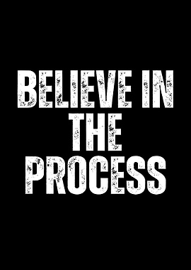 Believe in the Process