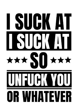 I Suck At I Suck At So Unfuck You