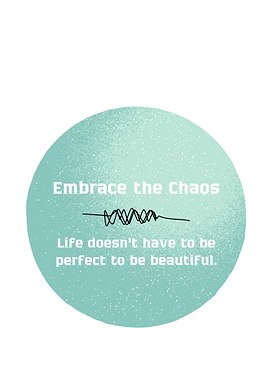 Embrace the Chaos Quote