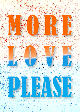 More Love Please