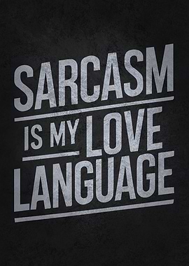 Sarcasm is My Love Language, Funny Quote