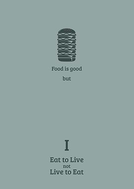Eat to Live, Not Live to Eat