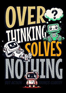 Overthinking Solves Nothing