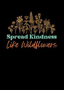 Spread Kindness Like Wildflowers