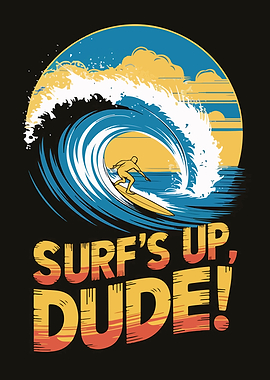 Surf's Up Dude!