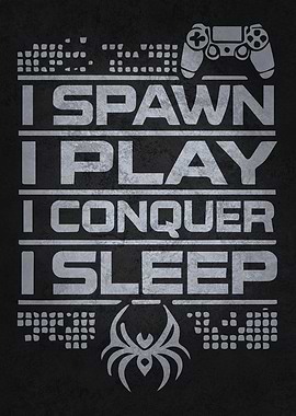 Spawn, Play, Conquer, Sleep - Funny Gaming Gamer Geek Humor