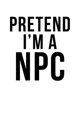 Pretend I'm an NPC