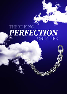 No Perfection, Only Life