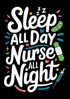 Sleep All Day Nurse All Night