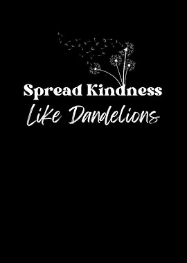 Spread Kindness Like Dandelions