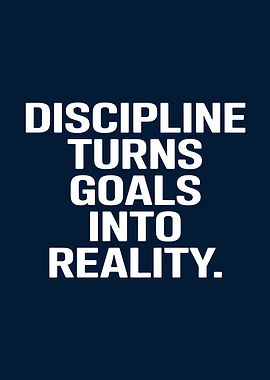 Discipline Turns Goals into Reality