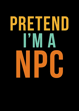 Pretend I'm an NPC