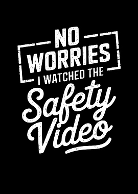 I Watched The Safety Video