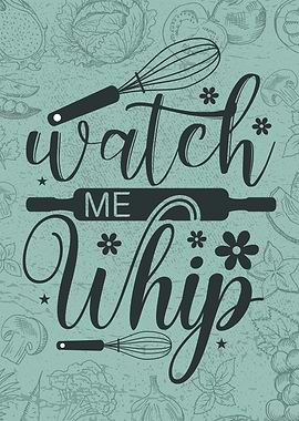 Watch Me Whip Kitchen Print