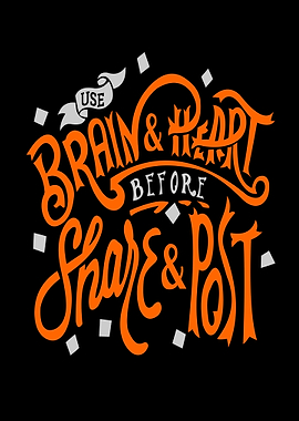 Use Brain & Heart Before Share & Post