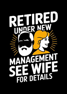 Retired Under New Management See Wife For Details