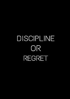 Discipline or Regret