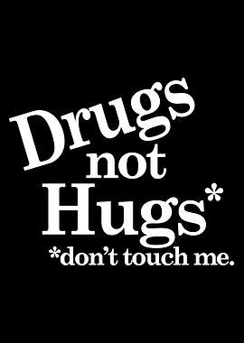 Drugs Not Hugs