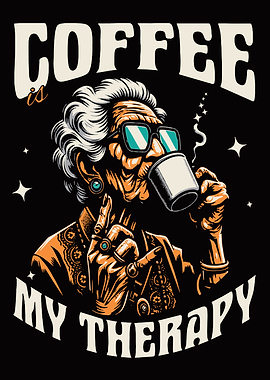 Coffee is My Therapy