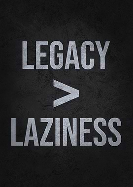 Legacy Over Laziness - Hustle Success Mindset