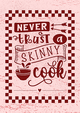 Never Trust a Skinny Cook