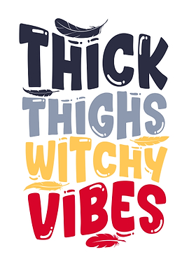 Thick Thighs Witchy Vibes